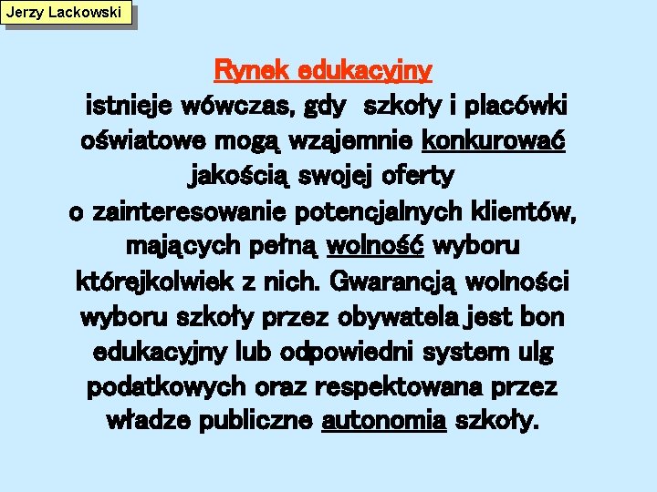 Jerzy Lackowski Rynek edukacyjny istnieje wówczas, gdy szkoły i placówki oświatowe mogą wzajemnie konkurować