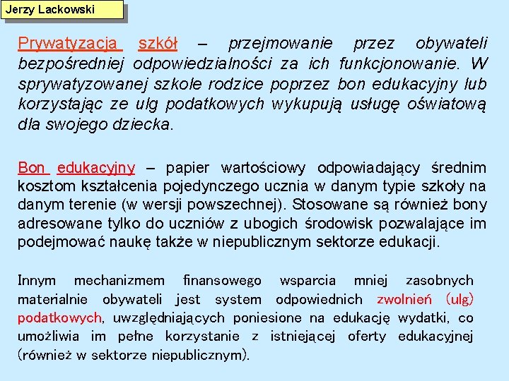 Jerzy Lackowski Prywatyzacja szkół – przejmowanie przez obywateli bezpośredniej odpowiedzialności za ich funkcjonowanie. W