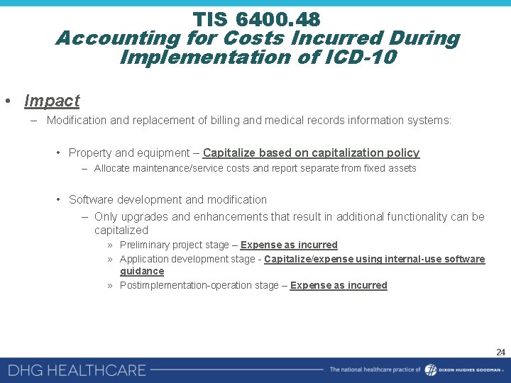 TIS 6400. 48 Accounting for Costs Incurred During Implementation of ICD-10 • Impact –