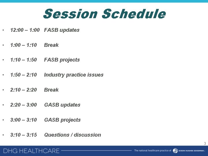 Session Schedule • 12: 00 – 1: 00 FASB updates • 1: 00 –