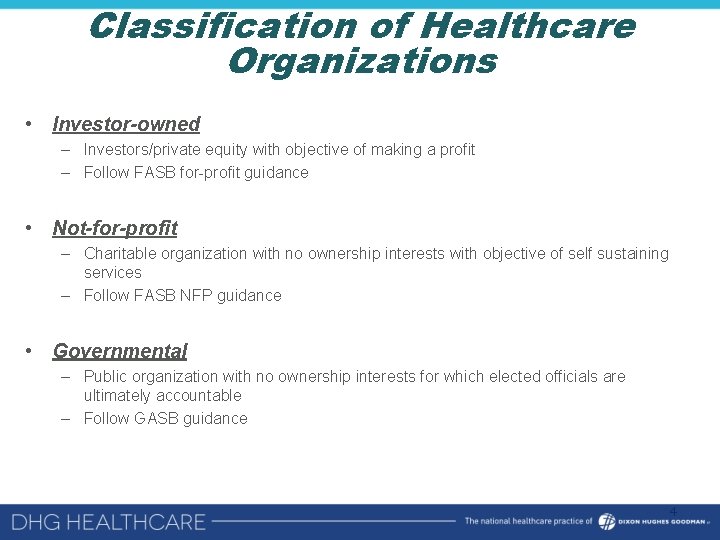 Classification of Healthcare Organizations • Investor-owned – Investors/private equity with objective of making a