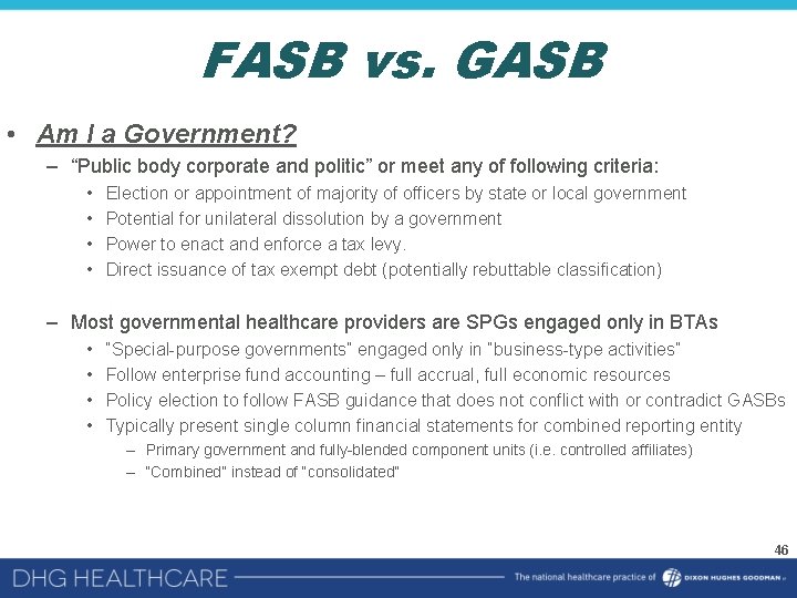FASB vs. GASB • Am I a Government? – “Public body corporate and politic”