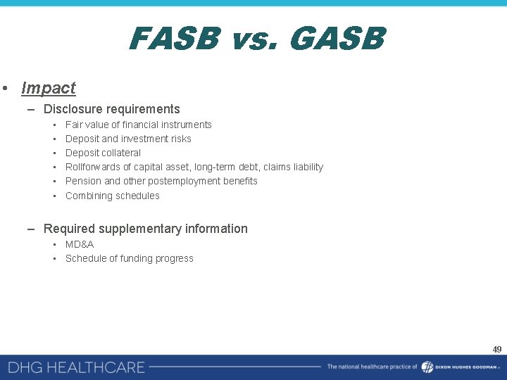 FASB vs. GASB • Impact – Disclosure requirements • • • Fair value of