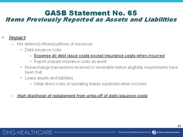 GASB Statement No. 65 Items Previously Reported as Assets and Liabilities • Impact –