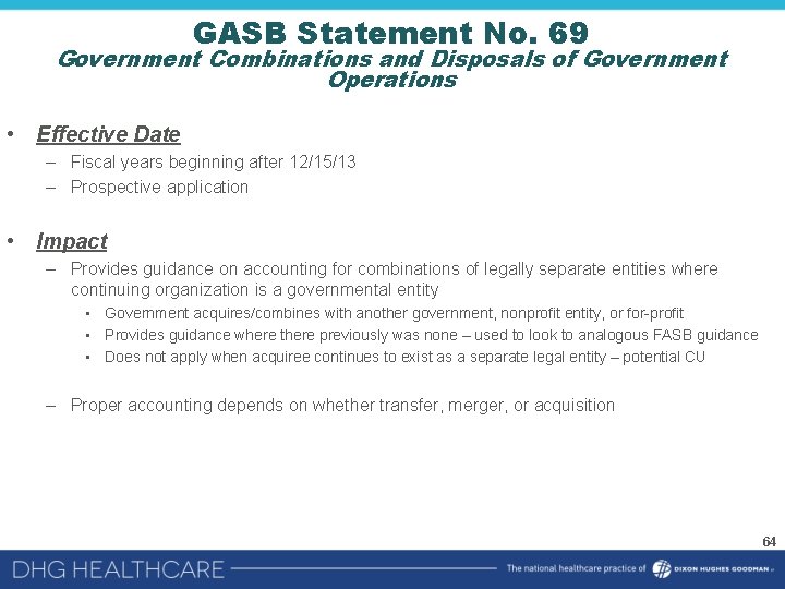 GASB Statement No. 69 Government Combinations and Disposals of Government Operations • Effective Date