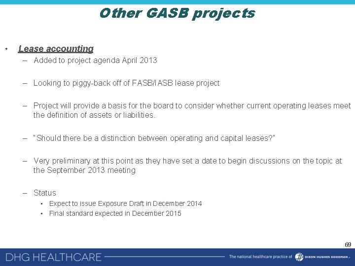 Other GASB projects • Lease accounting – Added to project agenda April 2013 –