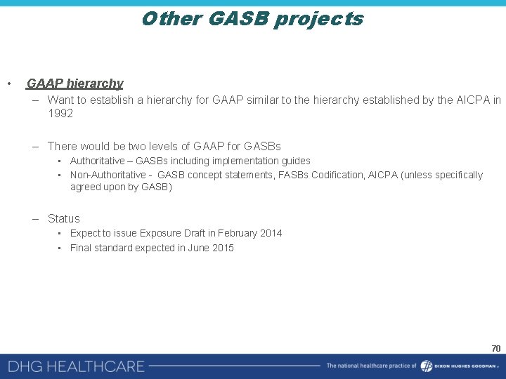 Other GASB projects • GAAP hierarchy – Want to establish a hierarchy for GAAP