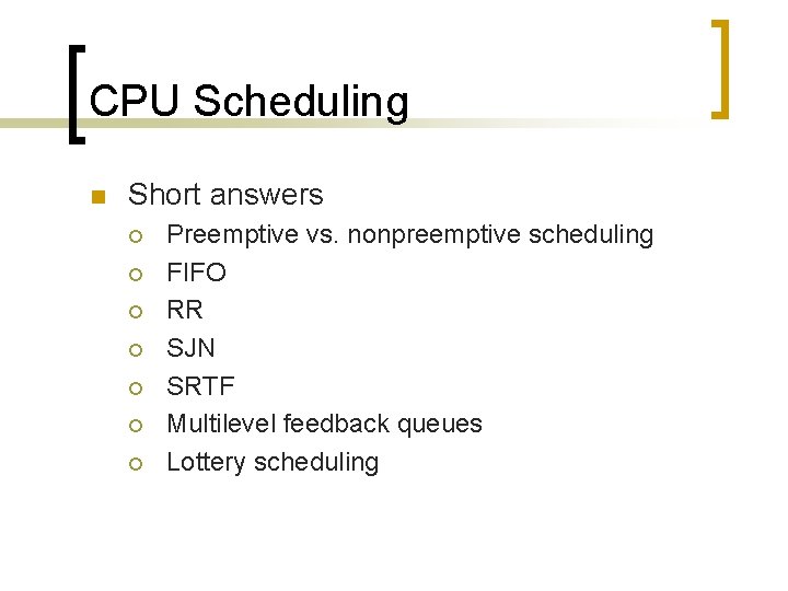 CPU Scheduling n Short answers ¡ ¡ ¡ ¡ Preemptive vs. nonpreemptive scheduling FIFO
