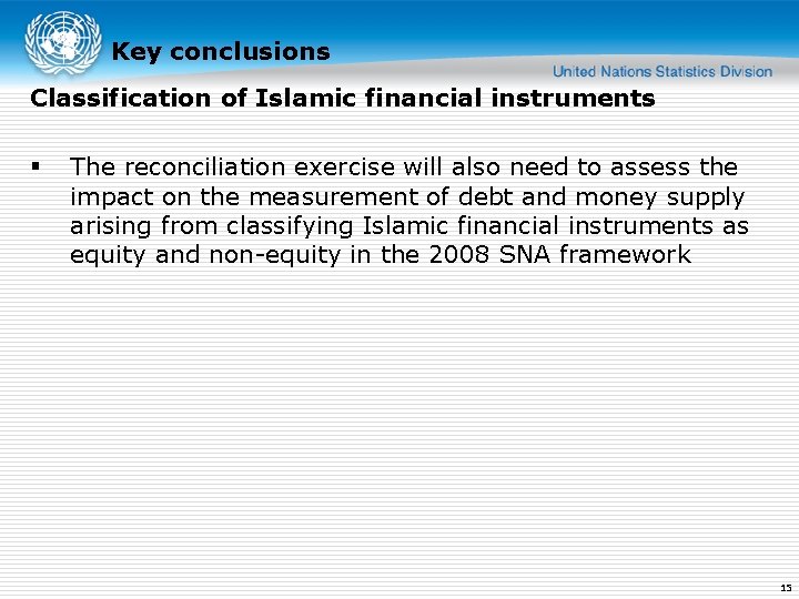 Key conclusions Classification of Islamic financial instruments § The reconciliation exercise will also need