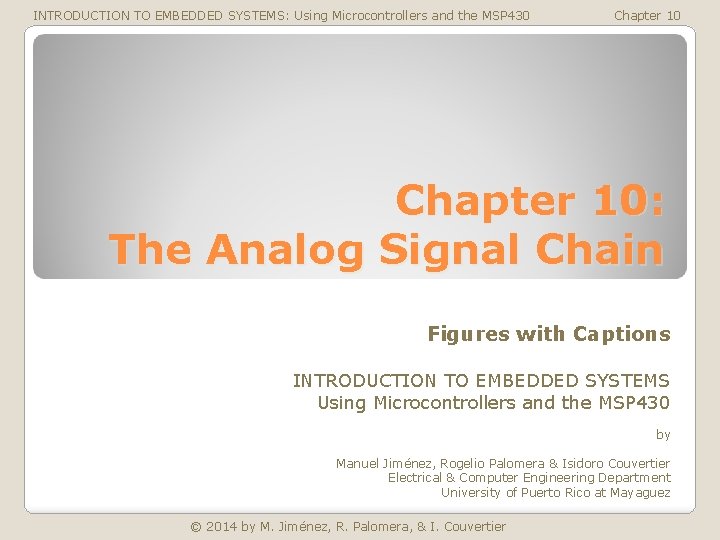 INTRODUCTION TO EMBEDDED SYSTEMS: Using Microcontrollers and the MSP 430 Chapter 10: The Analog