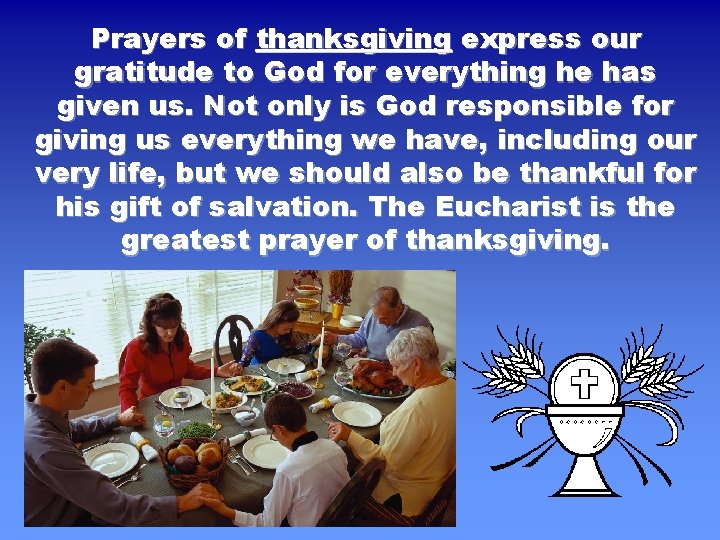 Prayers of thanksgiving express our gratitude to God for everything he has given us.