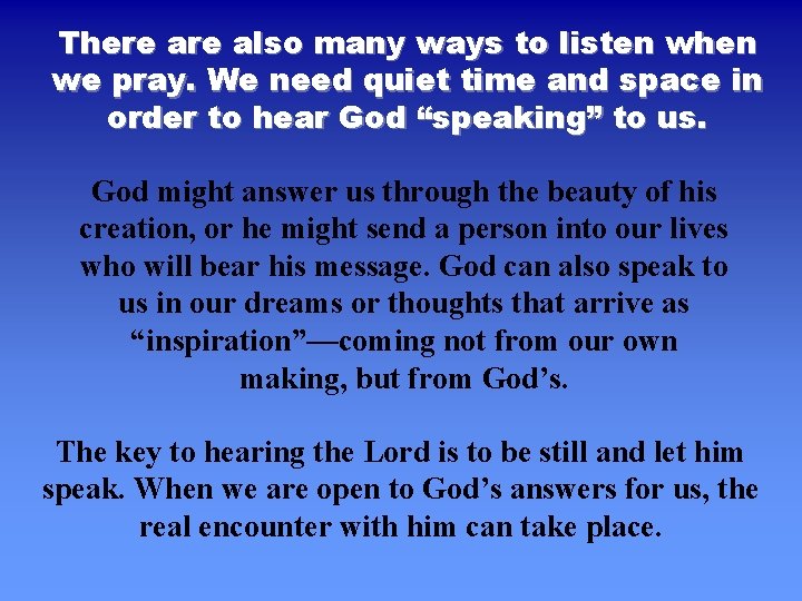 There also many ways to listen when we pray. We need quiet time and