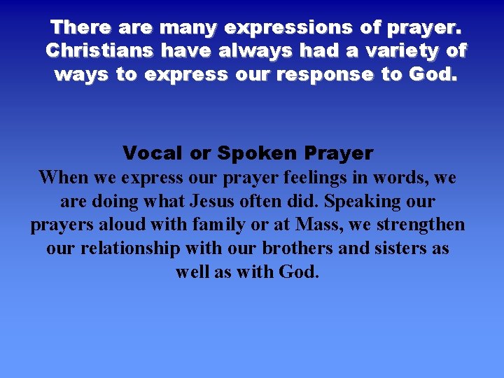 There are many expressions of prayer. Christians have always had a variety of ways