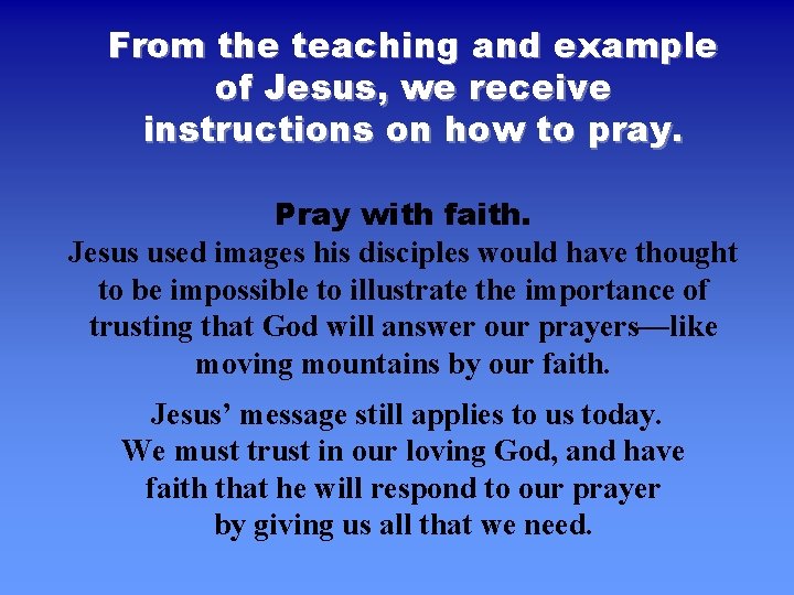 From the teaching and example of Jesus, we receive instructions on how to pray.