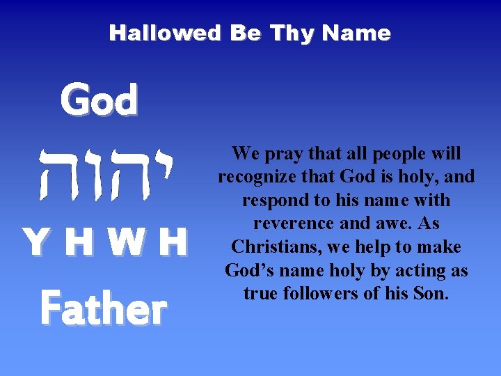 Hallowed Be Thy Name God YHWH Father We pray that all people will recognize