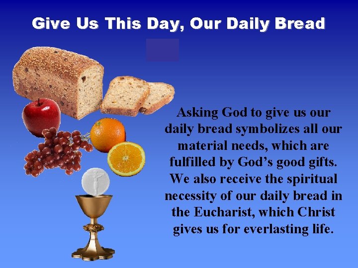 Give Us This Day, Our Daily Bread Asking God to give us our daily