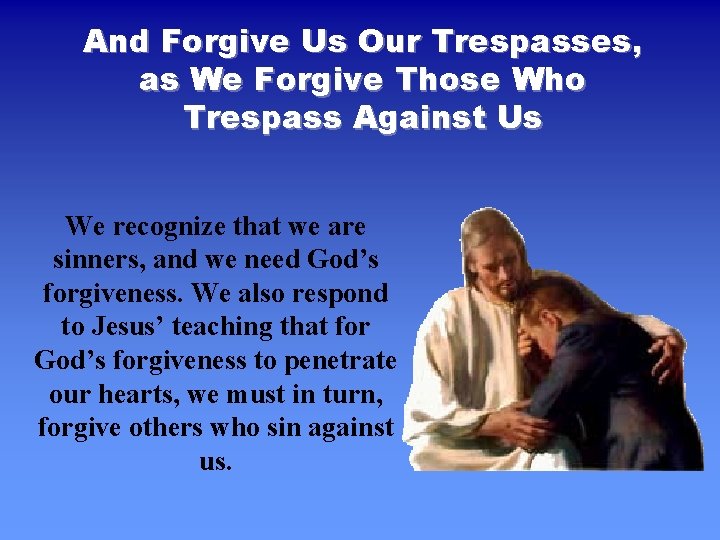 And Forgive Us Our Trespasses, as We Forgive Those Who Trespass Against Us We