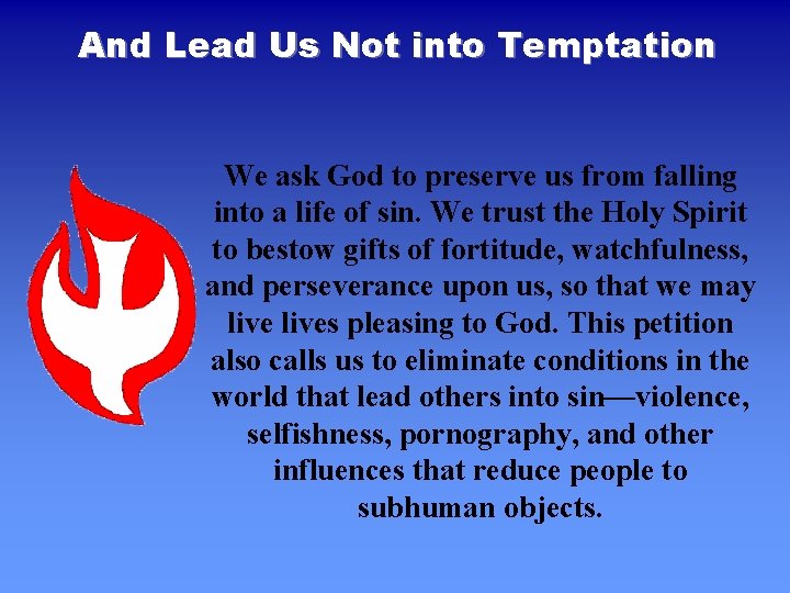 And Lead Us Not into Temptation We ask God to preserve us from falling