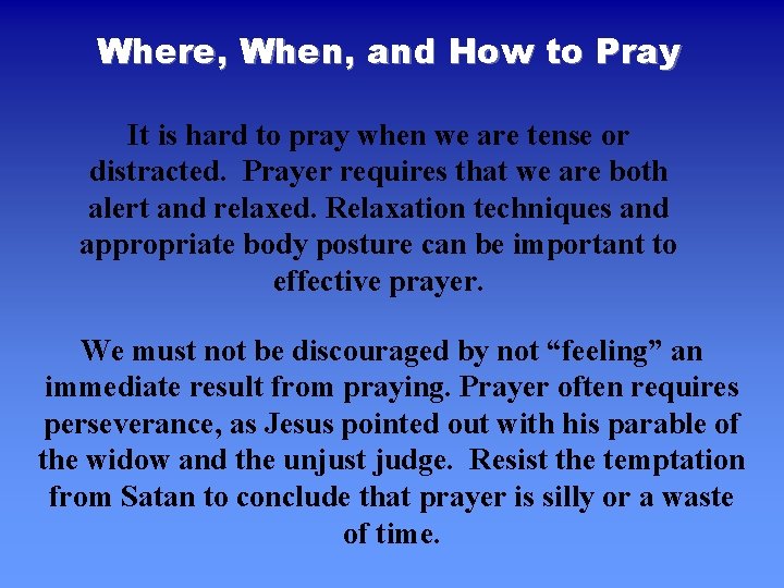 Where, When, and How to Pray It is hard to pray when we are