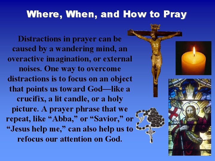 Where, When, and How to Pray Distractions in prayer can be caused by a