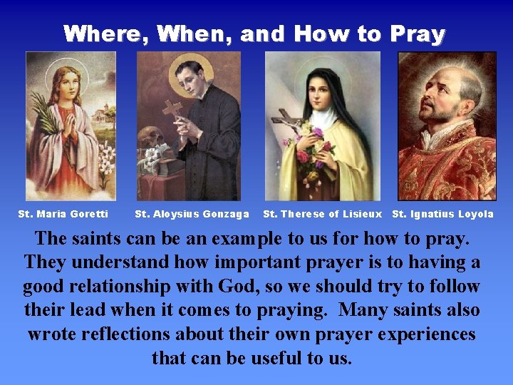 Where, When, and How to Pray St. Maria Goretti St. Aloysius Gonzaga St. Therese