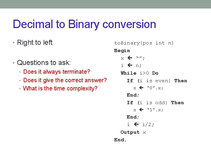 Decimal to Binary conversion • Right to left • Questions to ask: • Does