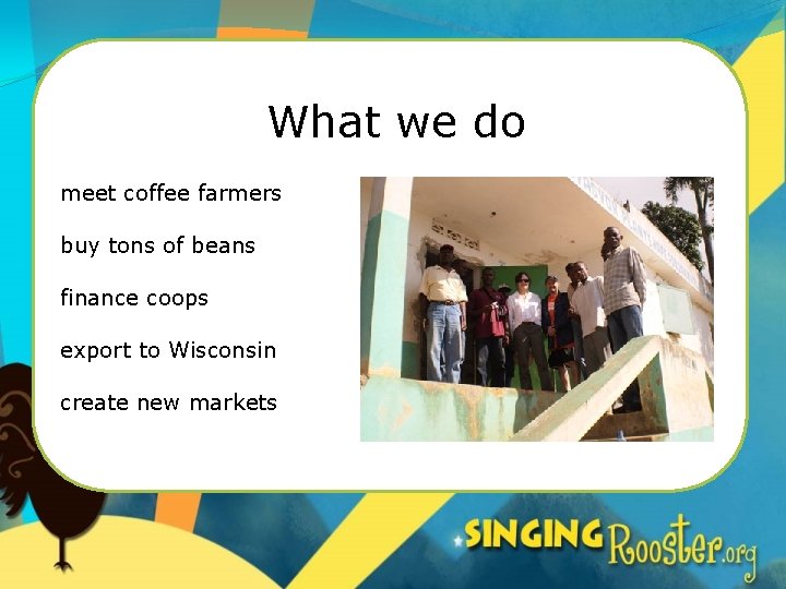 What we do meet coffee farmers buy tons of beans finance coops export to