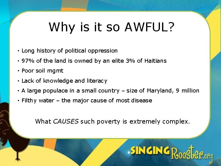 Why is it so AWFUL? • Long history of political oppression • 97% of