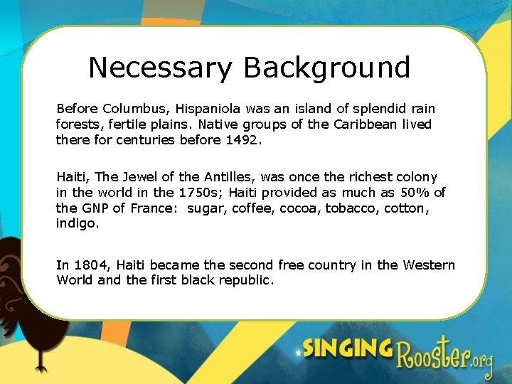 Necessary Background Before Columbus, Hispaniola was an island of splendid rain forests, fertile plains.