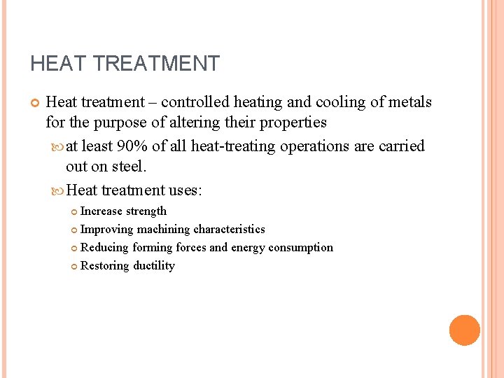 HEAT TREATMENT Heat treatment – controlled heating and cooling of metals for the purpose