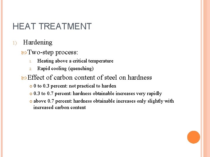 HEAT TREATMENT 1) Hardening Two-step process: 1. 2. Heating above a critical temperature Rapid HEAT TREATMENT 1) Hardening Two-step process: 1. 2. Heating above a critical temperature Rapid