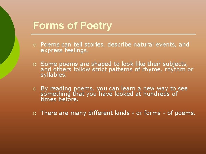 Forms of Poetry ¡ Poems can tell stories, describe natural events, and express feelings.