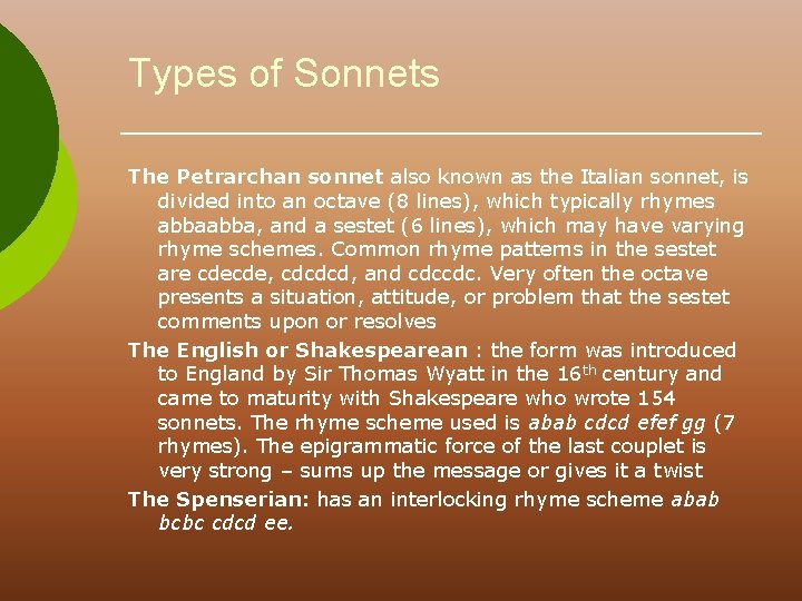 Types of Sonnets The Petrarchan sonnet also known as the Italian sonnet, is divided