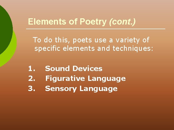 Elements of Poetry (cont. ) To do this, poets use a variety of specific