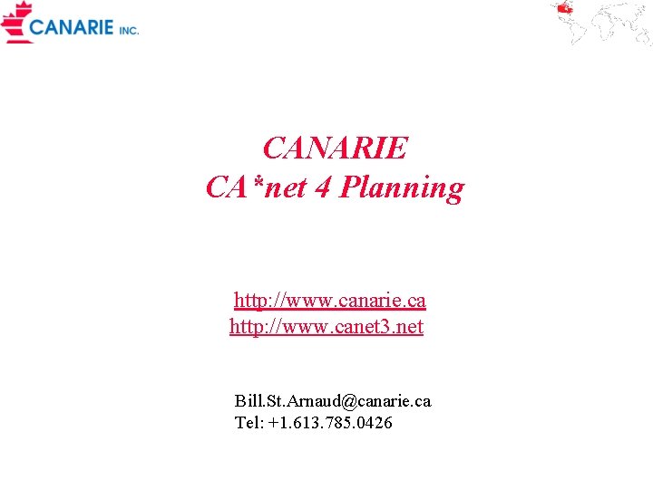 CANARIE CA*net 4 Planning http: //www. canarie. ca http: //www. canet 3. net Bill.