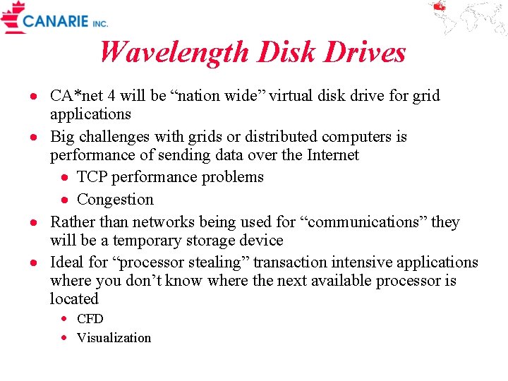 Wavelength Disk Drives · CA*net 4 will be “nation wide” virtual disk drive for