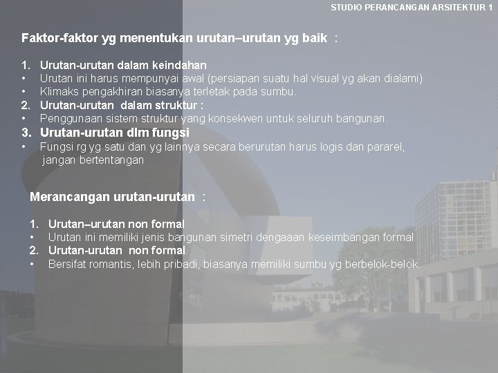 STUDIO PERANCANGAN ARSITEKTUR 1 Faktor-faktor yg menentukan urutan–urutan yg baik : 1. • •