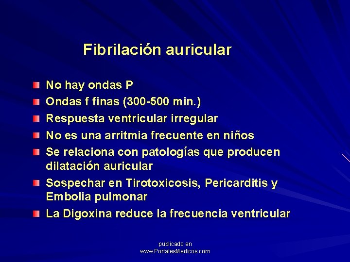 Fibrilación auricular No hay ondas P Ondas f finas (300 -500 min. ) Respuesta
