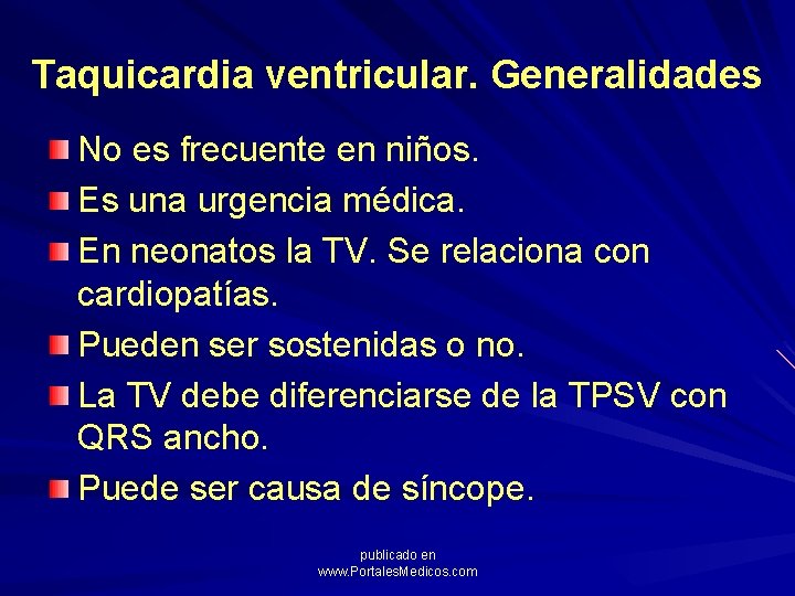 Taquicardia ventricular. Generalidades No es frecuente en niños. Es una urgencia médica. En neonatos