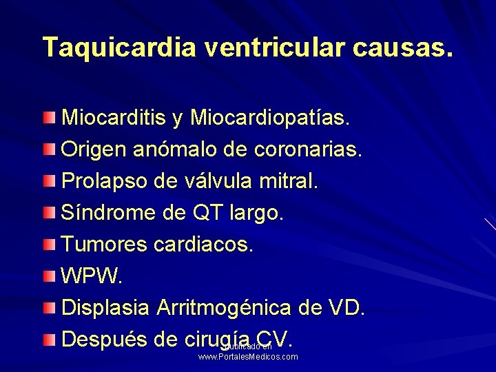 Taquicardia ventricular causas. Miocarditis y Miocardiopatías. Origen anómalo de coronarias. Prolapso de válvula mitral.