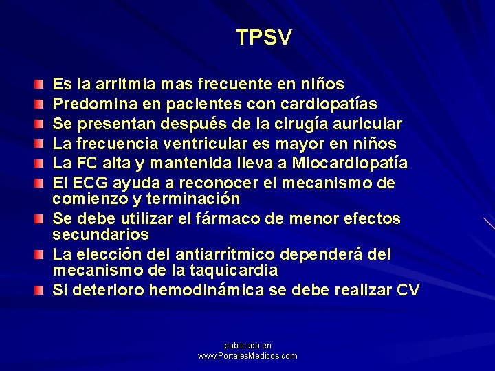 TPSV Es la arritmia mas frecuente en niños Predomina en pacientes con cardiopatías Se