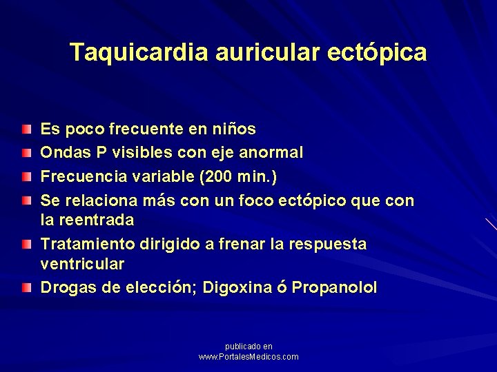 Taquicardia auricular ectópica Es poco frecuente en niños Ondas P visibles con eje anormal