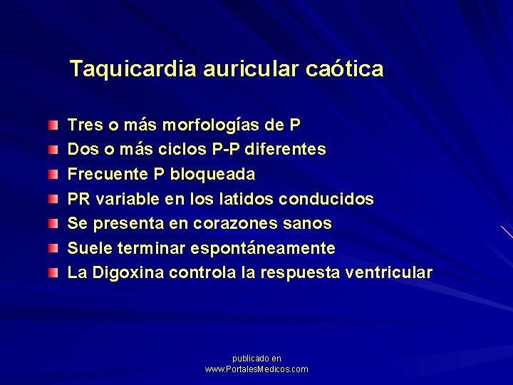 Taquicardia auricular caótica Tres o más morfologías de P Dos o más ciclos P-P