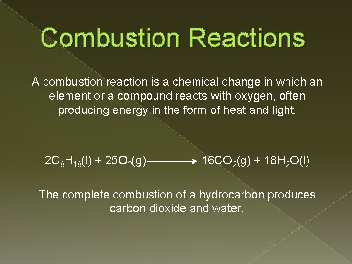 Combustion Reactions A combustion reaction is a chemical change in which an element or