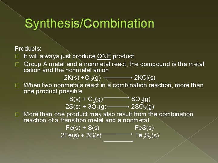 Synthesis/Combination Products: � It will always just produce ONE product � Group A metal