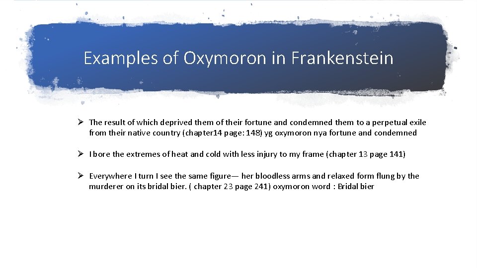 Examples of Oxymoron in Frankenstein Ø The result of which deprived them of their