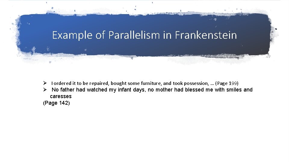 Example of Parallelism in Frankenstein Ø I ordered it to be repaired, bought some