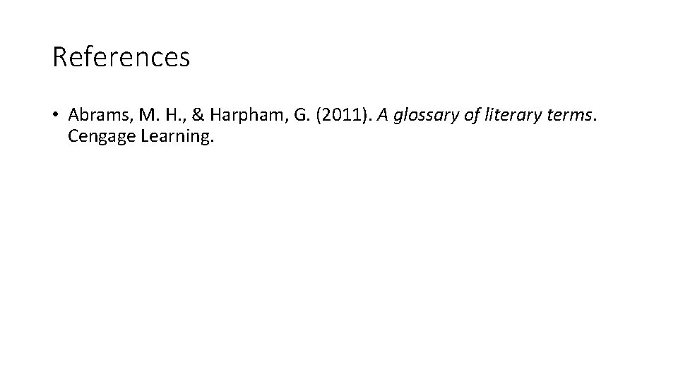 References • Abrams, M. H. , & Harpham, G. (2011). A glossary of literary