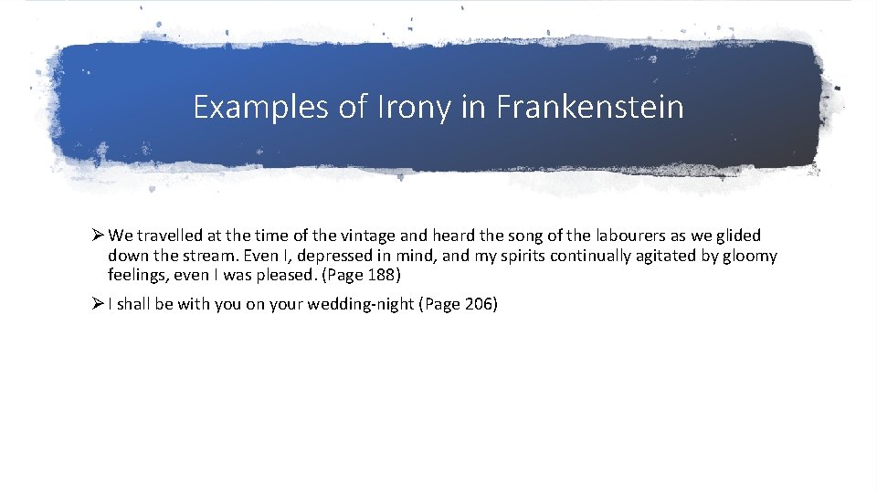 Examples of Irony in Frankenstein Ø We travelled at the time of the vintage
