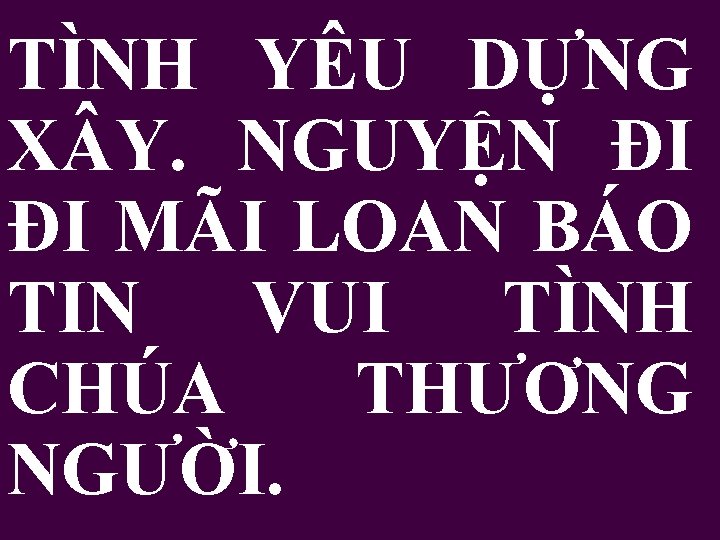 TÌNH YÊU DỰNG X Y. NGUYỆN ĐI ĐI MÃI LOAN BÁO TIN VUI TÌNH